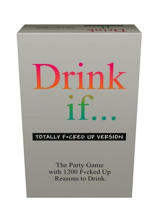 Drink If... Totally Fcked Up Version Drinking Game