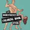 The Dirtiest Coloring Book Ever 2nd Edition