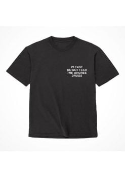 Assholes Live Forever Please Do Not Feed The Whore Drugs T-Shirt - Small - Black (Bulk)